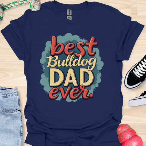 The best bulldog dad ever - V4 - The Bubbles T-Shirt